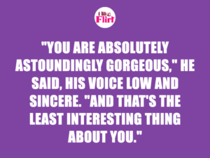 Pickup line for crush in use - "You are absolutely astoundingly gorgeous
