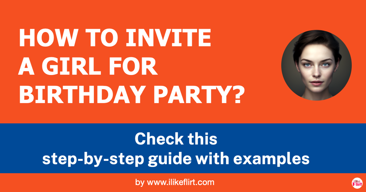 How To Invite A Girl For Birthday Party A Step By Step Guide I Like Flirt