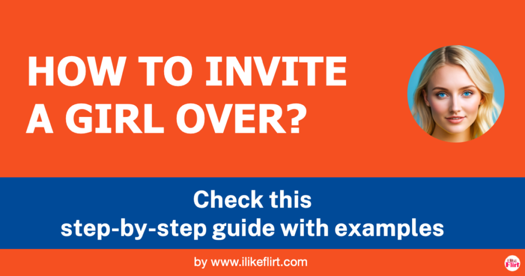 How to Invite a Woman to Your Place: A Step-by-Step Guide - I LIKE FLIRT