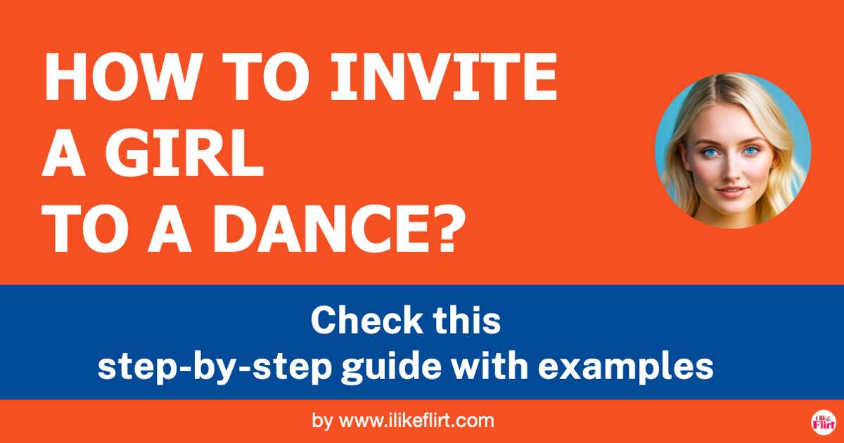 How to Invite a Girl to a Dance: A Step-By-Step Guide - I LIKE FLIRT