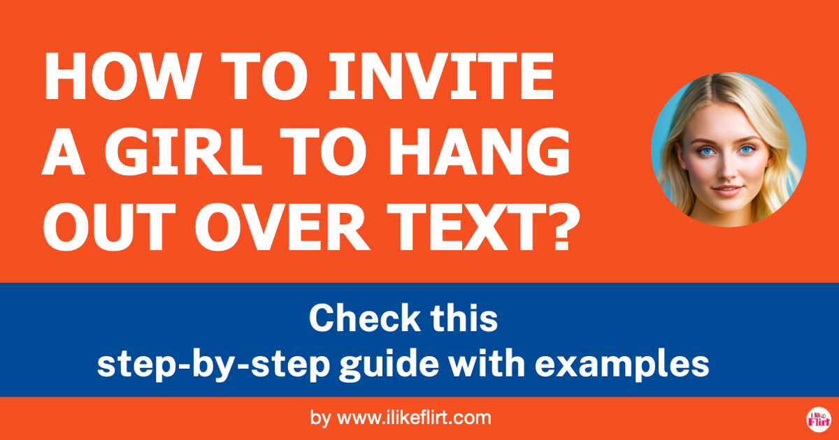 How To Invite A Girl To Hang Out Over Text I Like Flirt 