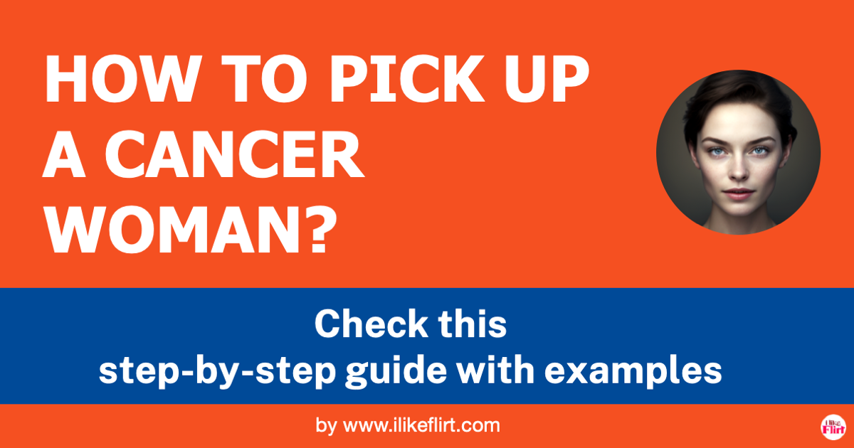 How to Pick Up a Cancer Woman: A Comprehensive Guide - I LIKE FLIRT